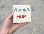 Ceramic Square Tile - thanks MUM