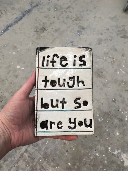 Oblong Ceramic Tile - life is tough but so are you