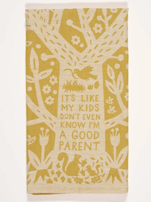 Dish Towel - It's Like My Kids Don't Even Know I'm A Good Parent