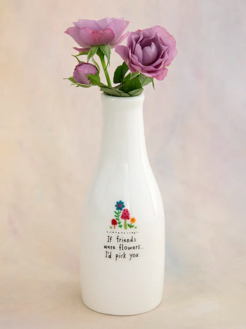 Bud Vase - If Friends Were Flowers