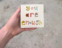 Ceramic Square Tile - you are enough
