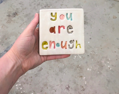 Ceramic Square Tile - you are enough