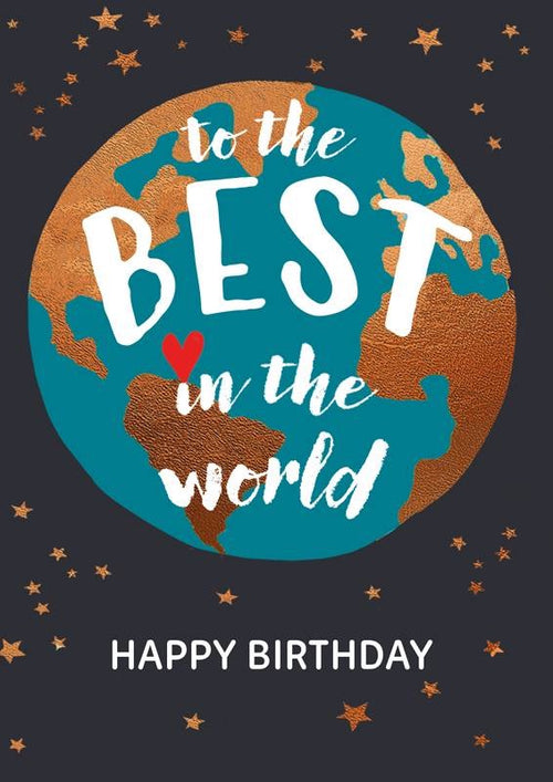 Birthday Card - To the Best In the World