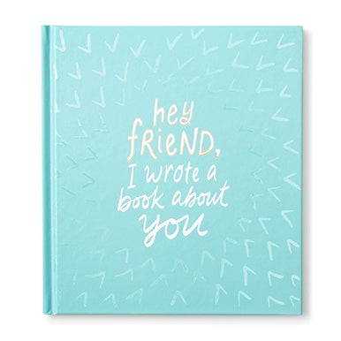 Hey Friend, I Wrote A Book About You