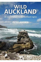 Wild Auckland: 150 natural places in the Auckland region