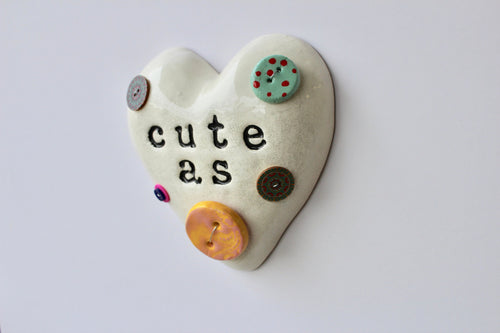 Cute as a button Ceramic Small Heart