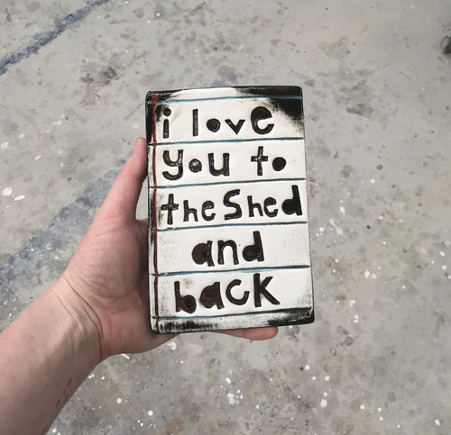 Oblong Ceramic Tile - I love you to the shed and back